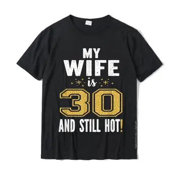 Mano Žmona Yra 30 Ir Dar Karšto 30-ojo Gimtadienio Dovana Savo T-Shirt Marškinėliai Naujausias Vasaros Medvilnės Vyras Topai Marškinėliai Hip-Hop